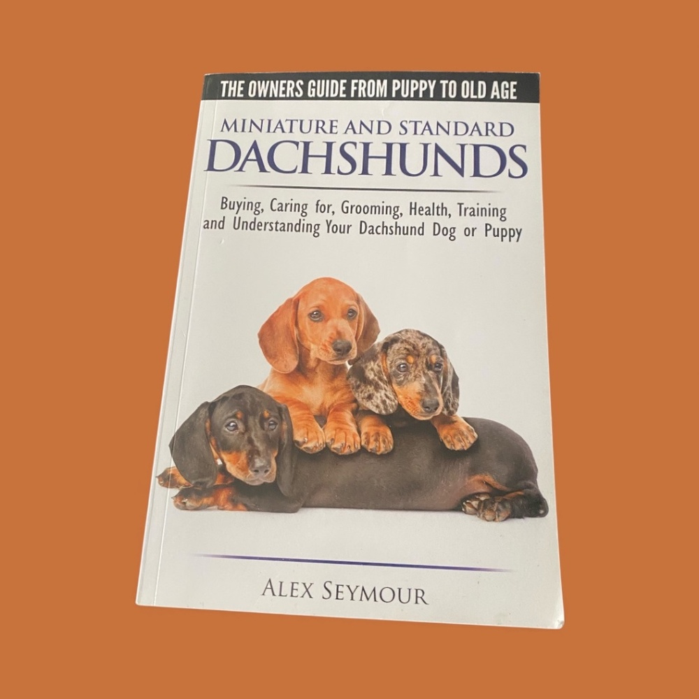 The Owners Guide from Puppy to Old Age: Miniature and Standard Dachshunds